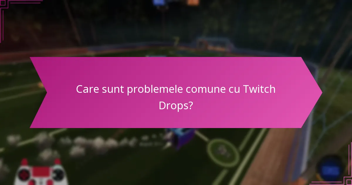 Ce resurse de suport sunt disponibile pentru Twitch Drops?