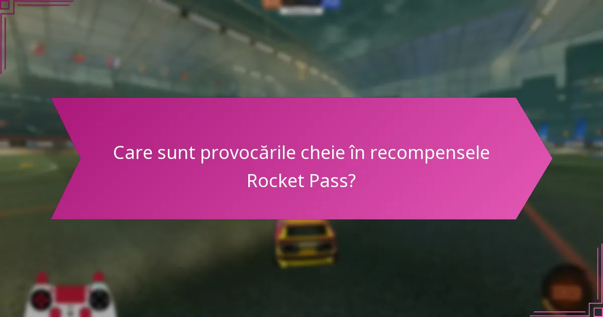 Care sunt ratele de completare pentru provocările Rocket Pass?