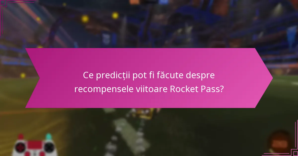 Ce recompense au fost oferite în sezoanele anterioare Rocket Pass?