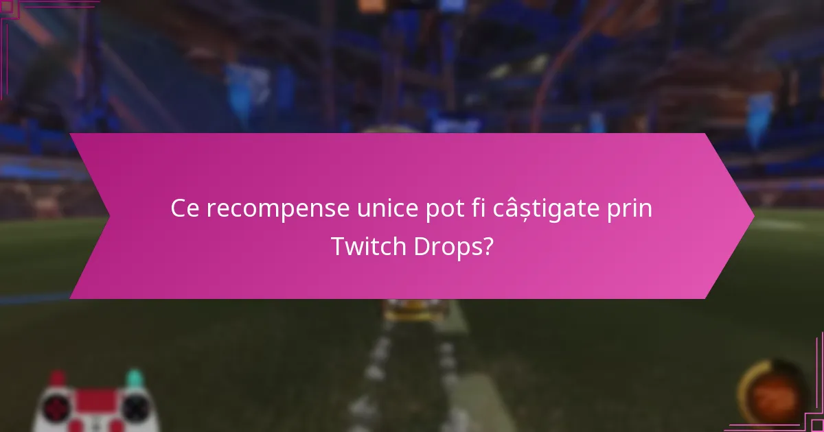 Ce evenimente speciale includ Twitch Drops?
