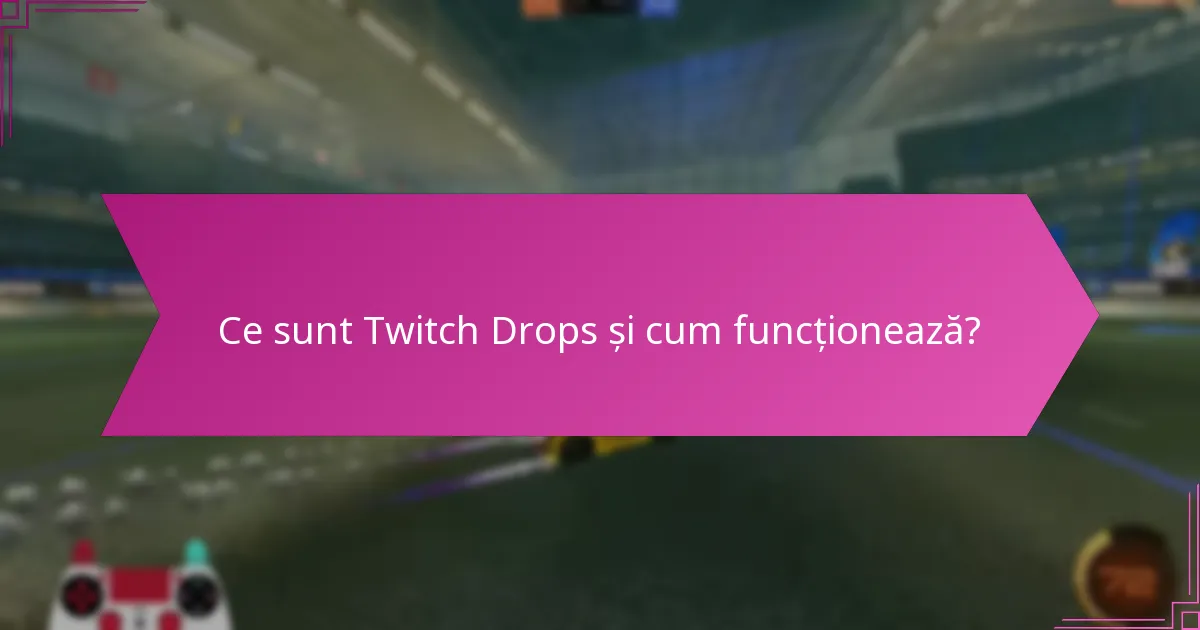 Ce perspective de expert pot îmbunătăți înțelegerea Twitch Drops?