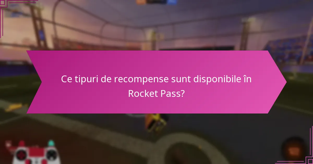 Ce provocări sunt asociate cu Rocket Pass?