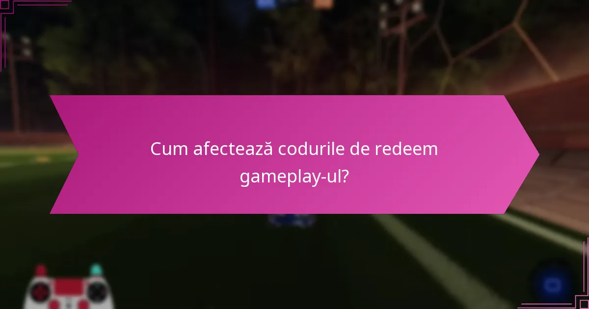 Care sunt cele mai benefice coduri de redeem?