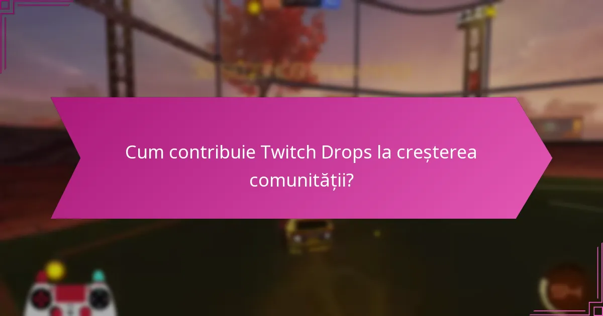 Care sunt cele mai bune practici pentru implementarea Twitch Drops?