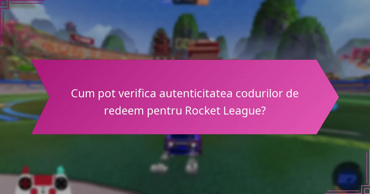 Care sunt problemele comune cu redeem-ul codurilor pentru Rocket League?