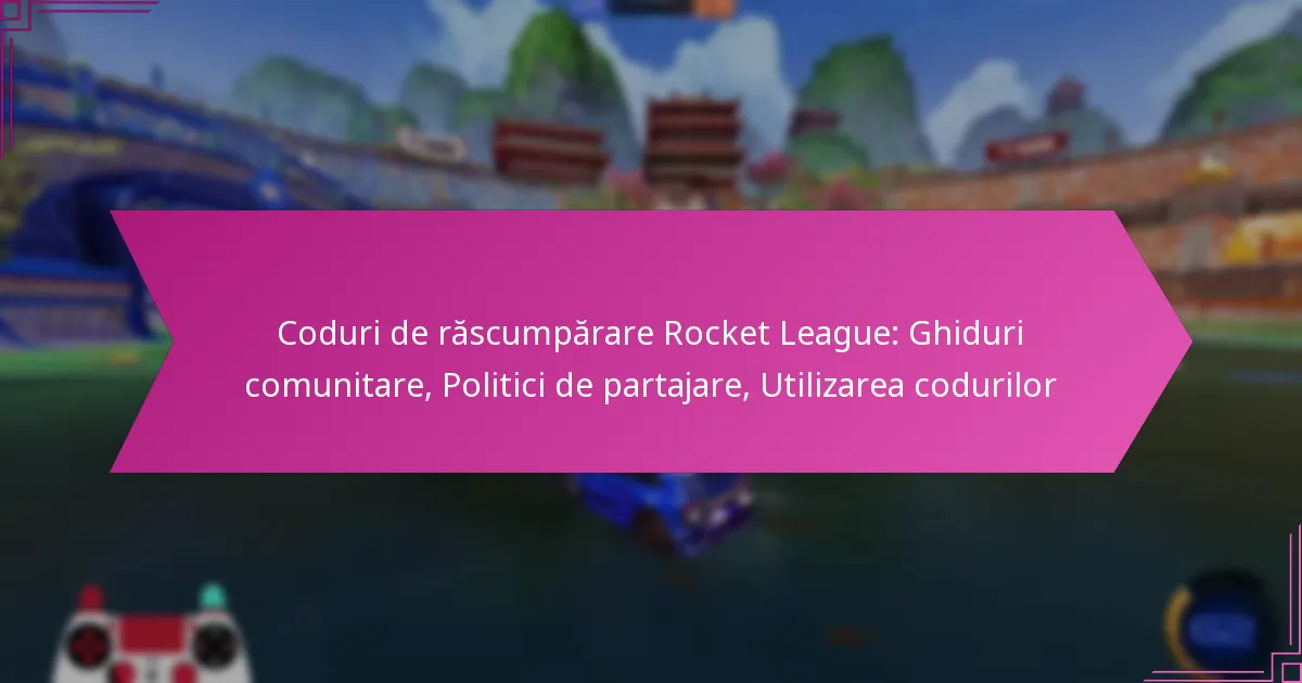 You are currently viewing Coduri de răscumpărare Rocket League: Ghiduri comunitare, Politici de partajare, Utilizarea codurilor