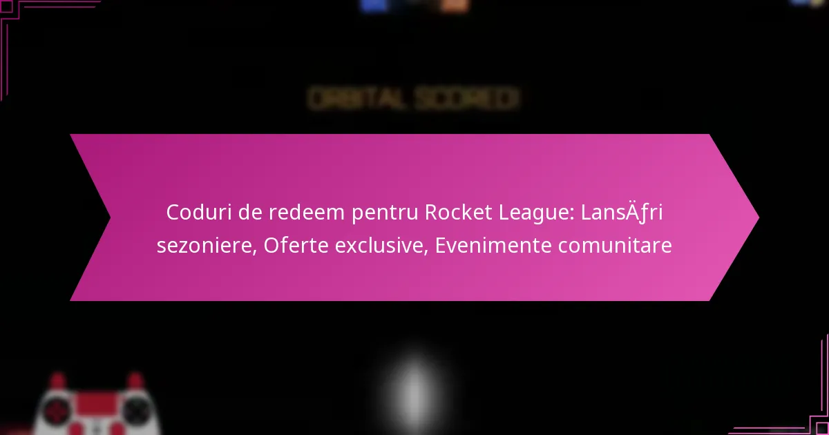 You are currently viewing Coduri de redeem pentru Rocket League: Lansări sezoniere, Oferte exclusive, Evenimente comunitare
