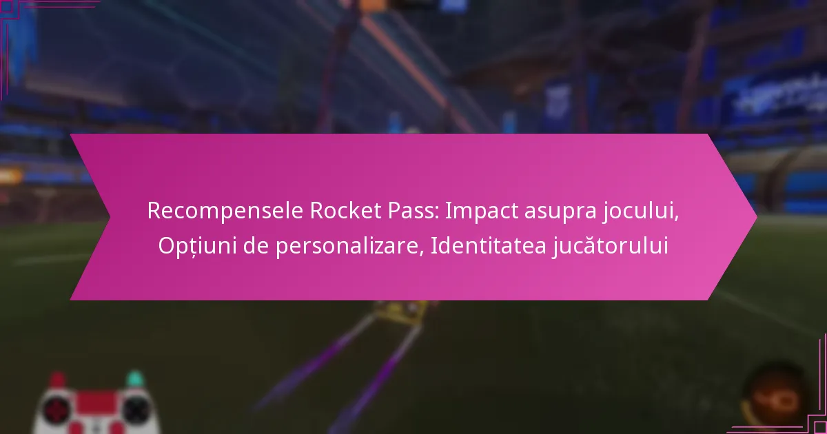 You are currently viewing Recompensele Rocket Pass: Impact asupra jocului, Opțiuni de personalizare, Identitatea jucătorului