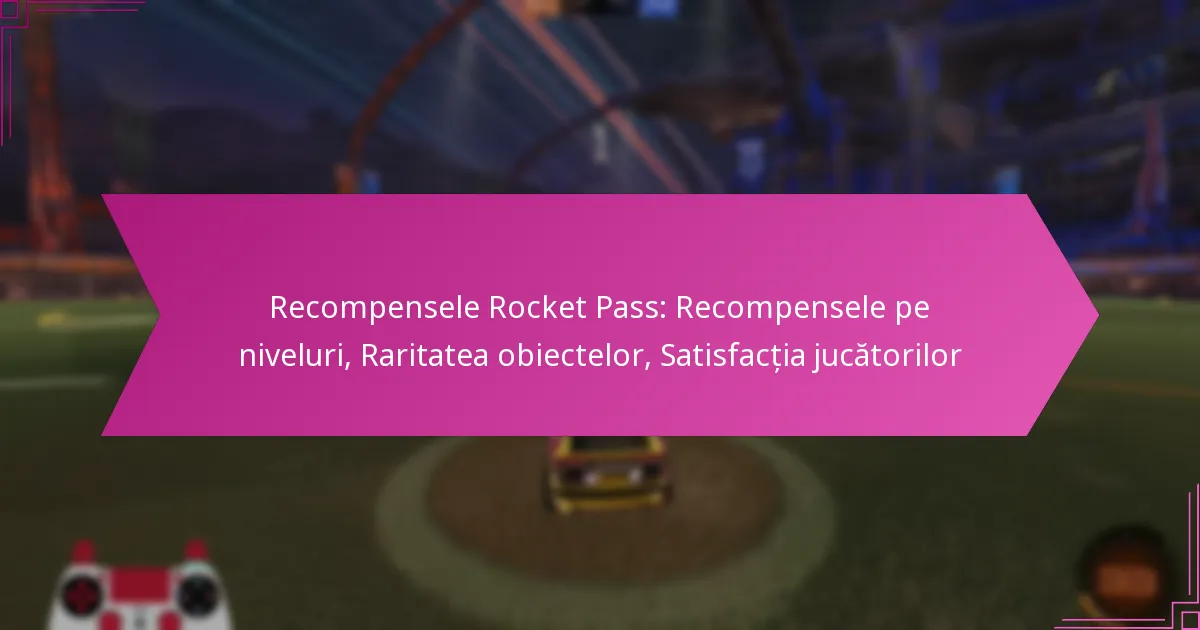 You are currently viewing Recompensele Rocket Pass: Recompensele pe niveluri, Raritatea obiectelor, Satisfacția jucătorilor