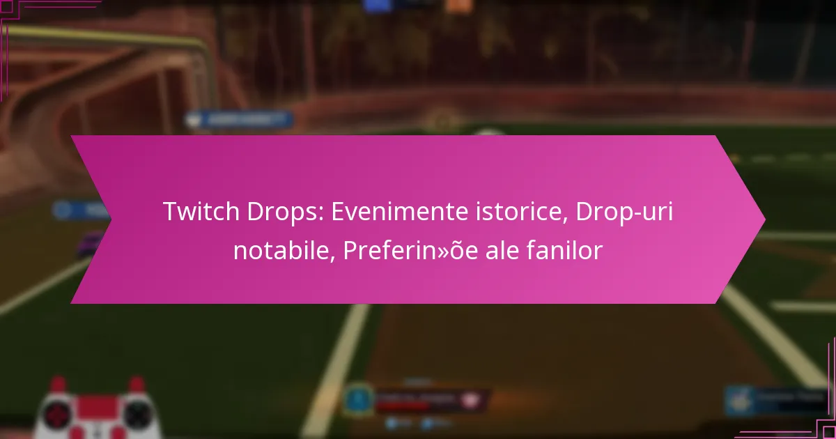 You are currently viewing Twitch Drops: Evenimente istorice, Drop-uri notabile, Preferințe ale fanilor